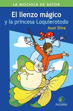 El lienzo mágico y la princesa Loquierotodo