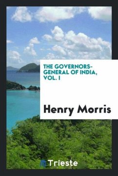 The Governors-General of India, Vol. I - Morris, Henry