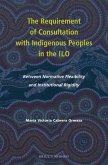 The Requirement of Consultation with Indigenous Peoples in the ILO: Between Normative Flexibility and Institutional Rigidity