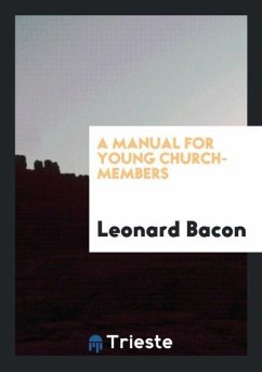 A Manual for Young Church-Members - Bacon, Leonard