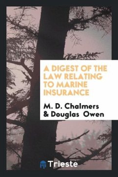 A Digest of the Law Relating to Marine Insurance - Chalmers, M. D.; Owen, Douglas