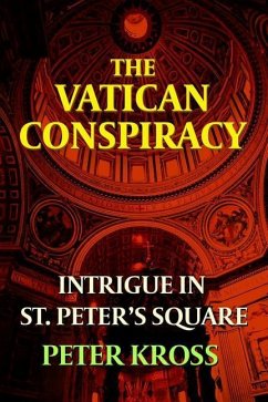 The Vatican Conspiracy: Intrigue in St. Peter's Square - Kross, Peter