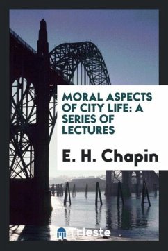 Moral Aspects of City Life - Chapin, E. H.