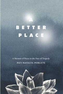 A Better Place: A Memoir of Peace in the Face of Tragedy - Poblete, Pati Navalta
