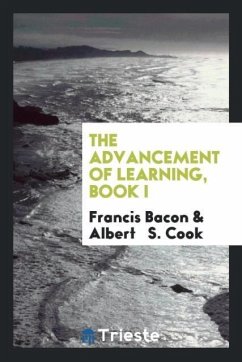 The Advancement of Learning, Book I - Bacon, Francis; S. Cook, Albert
