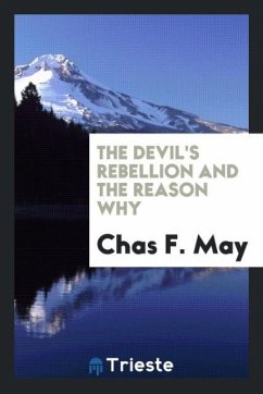 The Devil's Rebellion and the Reason Why - May, Chas F.