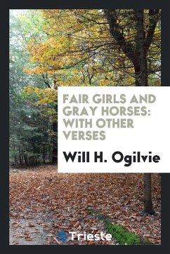 Fair Girls and Gray Horses - Ogilvie, Will H.