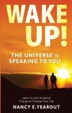 Wake Up! The Universe Is Speaking To You (eBook, ePUB)