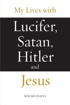 My Lives with Lucifer, Satan, Hitler and Jesus - Michaels, Kim