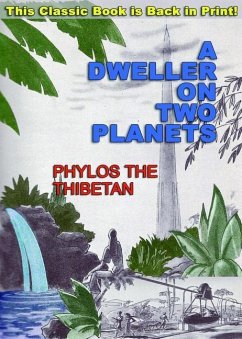 A Dweller on Two Planets: Or, the Dividing of the Way - The Thibetan, Phylos