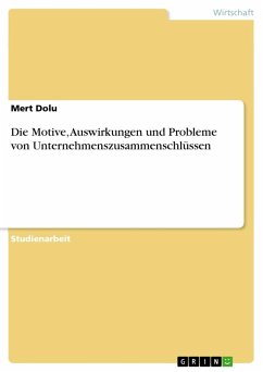 Die Motive, Auswirkungen und Probleme von Unternehmenszusammenschlüssen - Dolu, Mert