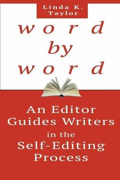 Word by Word: An Editor Guides Writers in the Self-Editing Process - Taylor, Linda K.