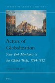 Actors of Globalization: New York Merchants in Global Trade, 1784-1812
