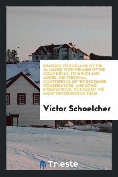 Dangers to England of the Alliance with the Men of the Coup D'éTat - Schoelcher, Victor