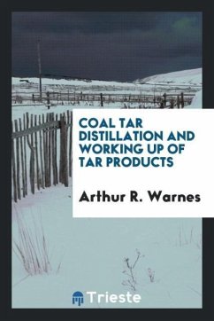 Coal Tar Distillation and Working Up of Tar Products - Warnes, Arthur R.