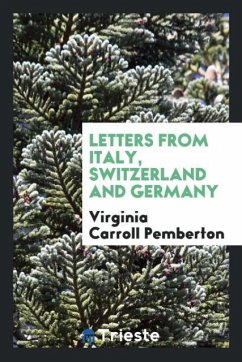 Letters from Italy, Switzerland and Germany - Pemberton, Virginia Carroll