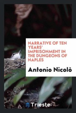 Narrative of Ten Years' Imprisonment in the Dungeons of Naples