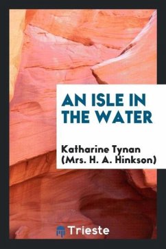 An Isle in the Water - (Mrs. H. A. Hinkson), Katharine Tynan