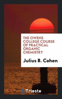 The Owens College Course of Practical Organic Chemistry