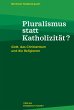 Pluralismus statt Katholizität?... - Bild 1