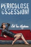 Pericolose ossessioni (eBook, ePUB) Pericolose ossessioni (eBook, ePUB)