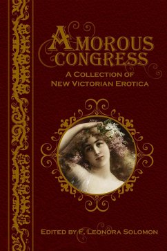 Amorous Congress: A Collection of New Victorian Erotica (eBook, ePUB) - Solomon, F. Leonora