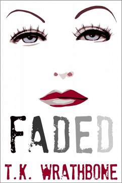 Faded (eBook, ePUB) - Wrathbone, T. K.