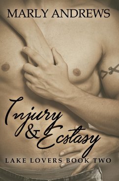 Injury and Ecstasy (Lake Lovers, #2) (eBook, ePUB) - Andrews, Marly