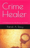 Crime Healer: A Profession for the Brave at Heart (eBook, ePUB)