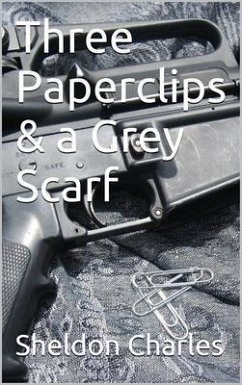 Three Paperclips & a Grey Scarf (eBook, ePUB) - Charles, Sheldon