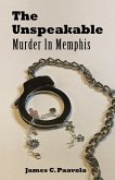 The Unspeakable: Murder In Memphis (eBook, ePUB)