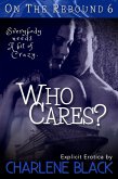 Who Cares? (On the Rebound, #6) (eBook, ePUB)
