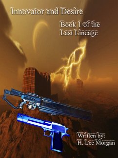 Innovator and Desire (Book 1 in the Last Lineage) (eBook, ePUB) - Morgan, H. Lee