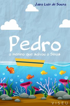 Pedro, O Menino Que Salvou o Sinos (eBook, ePUB) - de Souza, Jairo Luiz