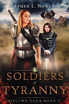 Soldiers of Tyranny (The Aielund Saga, #5) (eBook, ePUB) - Nowland, Stephen L.