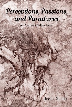 Perceptions, Passions, and Paradoxes: A Poetry Collection (eBook, ePUB) - Steele, Joelle