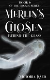 Merlin's Chosen Book 6 Behind The Glass (eBook, ePUB)