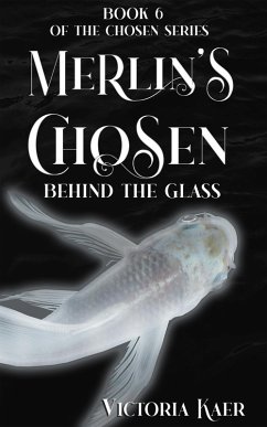 Merlin's Chosen Book 6 Behind The Glass (eBook, ePUB) - Kaer, Victoria