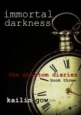Immortal Darkness (Phantom Diaries Series, #3) (eBook, ePUB) Immortal Darkness (Phantom Diaries Series, #3) (eBook, ePUB)