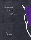 For the Whored: The Future 3: Lydia's Babies (eBook, ePUB) For the Whored: The Future 3: Lydia's Babies (eBook, ePUB)