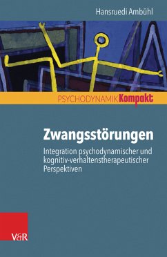 Zwangsstörungen – Integration psychodynamischer und kognitiv-verhaltenstherapeutischer Perspektiven (eBook, PDF) - Ambühl, Hansruedi