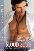 Unchains His Love - Blood Slave - Part One - Erotic Gay Romance Vampires (eBook, ePUB)