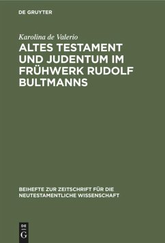 Altes Testament und Judentum im Frühwerk Rudolf Bultmanns - Valerio, Karolina de