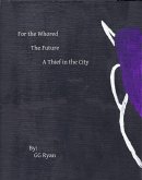 For the Whored: The Future 4: A Thief in Stormwind (eBook, ePUB) For the Whored: The Future 4: A Thief in Stormwind (eBook, ePUB)
