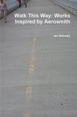 Walk This Way: Works Inspired by Aerosmith (eBook, ePUB) Walk This Way: Works Inspired by Aerosmith (eBook, ePUB)
