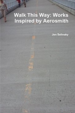 Walk This Way: Works Inspired by Aerosmith (eBook, ePUB) - Selinsky, Jen