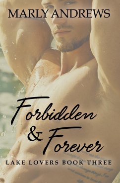 Forbidden and Forever (Lake Lovers, #3) (eBook, ePUB) - Andrews, Marly