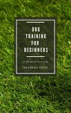 Dog Training for Beginners (eBook, ePUB)