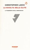 La rivolta delle élite. Il tradimento della democrazia La rivolta delle élite. Il tradimento della democrazia