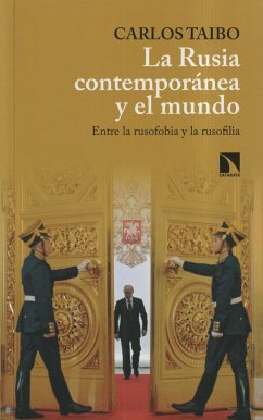 La Rusia contemporánea y el mundo : entre la rusofobia y la rusofilia - Taibo Arias, Carlos